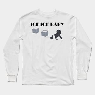 Ice Ice Baby Long Sleeve T-Shirt